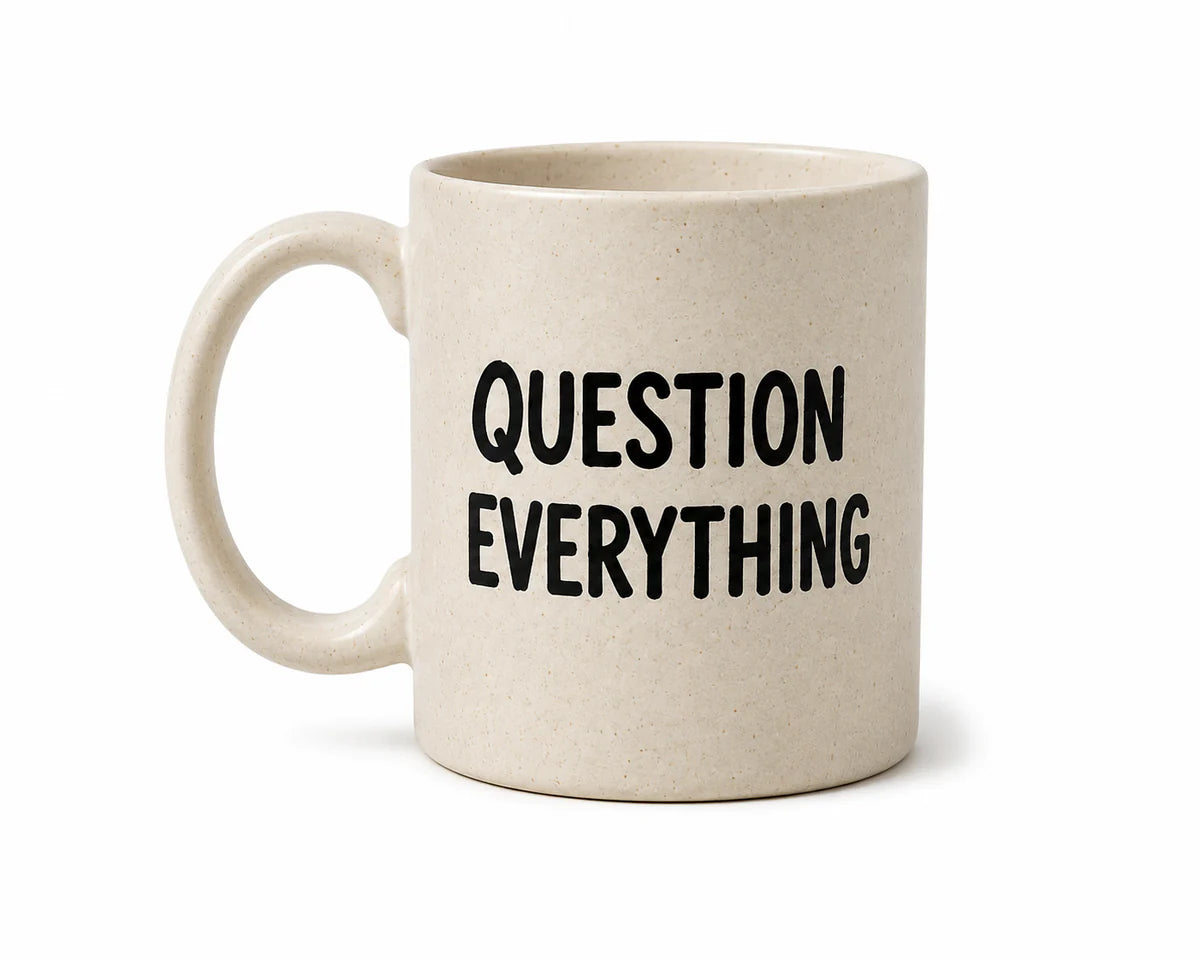 QUESTION EVERYTHING — MUG